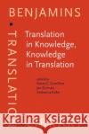 Translation in Knowledge, Knowledge in Translation  9789027207586 John Benjamins Publishing Co