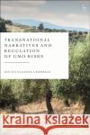 Transnational Narratives and Regulation of GMO Risks Giulia Claudia Leonelli (LSE Law School, UK) 9781509937387 Bloomsbury Publishing PLC