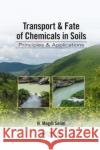 Transport & Fate of Chemicals in Soils: Principles & Applications Selim, H. Magdi (Louisiana State University, Baton Rouge, USA) 9781138075924 