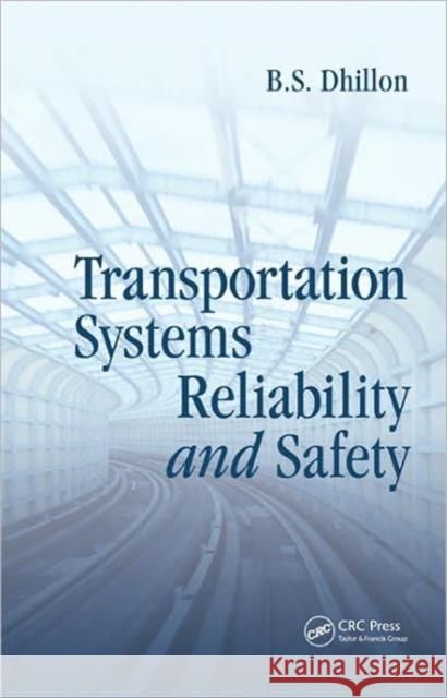 Transportation Systems Reliability and Safety B.S. Dhillon   9781439846407 Taylor and Francis - książka