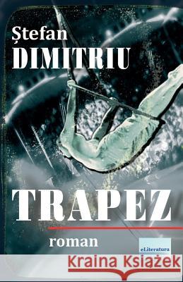 Trapez: Roman Stefan Dimitriu Vasile Poenaru 9781544978093 Createspace Independent Publishing Platform - książka