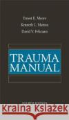 Trauma Manual Moore, Ernest 9780071365086 McGraw-Hill Professional Publishing