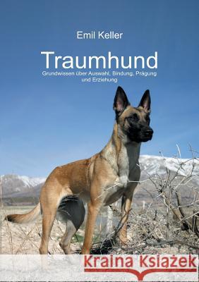 Traumhund: Grundwissen über Auswahl, Bindung, Prägung und Erziehung Emil Keller 9783734540554 Tredition Gmbh - książka