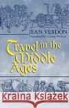 Travel in the Middle Ages Verdon, Jean 9780268042226 University of Notre Dame Press