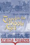 Travel in the Middle Ages Verdon, Jean 9780268042233 University of Notre Dame Press