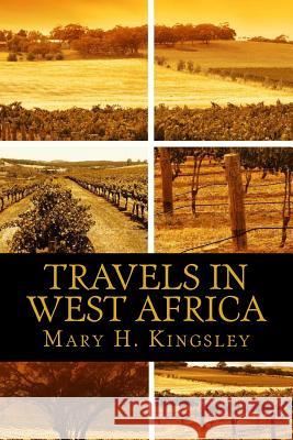 Travels in West Africa Mary H. Kingsley 9781492322573 Createspace - książka