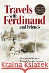 Travels With Ferdinand and Friends: A Centennial Journey Through Austria-Hungary Mark Eliot Nuckols   9780999491591 Hidden River
