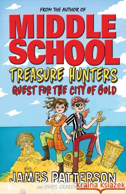 Treasure Hunters: Quest for the City of Gold: (Treasure Hunters 5) Patterson James 9781784754327 Cornerstone - książka