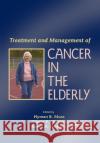 Treatment and Management of Cancer in the Elderly Hyman B. Muss Carrie P. Hunter Karen A. Johnson 9780367390969 CRC Press