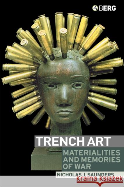 Trench Art: Materialities and Memories of War Saunders, Nicholas 9781859736081 Berg Publishers - książka