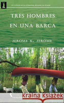 Tres hombres en una barca: (Por no mencionar al perro) Aguilar, Daniel 9781508901471 Createspace - książka