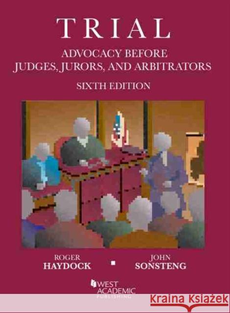 Trial Advocacy Before Judges, Jurors, and Arbitrators John O Sonsteng 9781642428551 West Academic - książka
