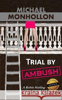 Trial by Ambush: A Robin Starling Legal Thriller Michael Monhollon 9780971214224 Reflection Publishing Co. - książka