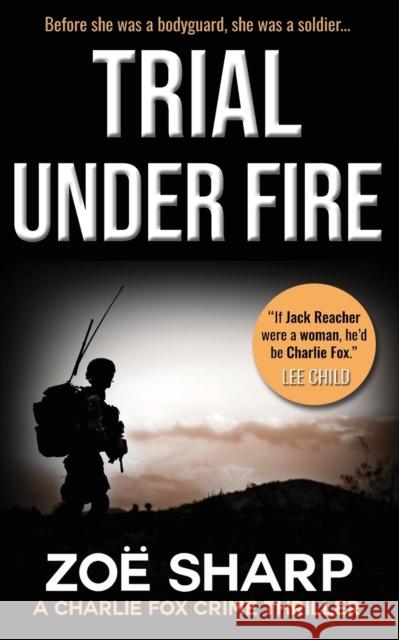 Trial Under Fire: Charlie Fox Crime Mystery Thriller Series Zoe Sharp 9781909344426 Zace Ltd - książka