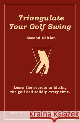 Triangulate Your Golf Swing Ron Celano Barb Celano 9781467936163 Createspace - książka