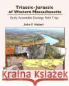 Triassic-Jurassic of western Massachusetts: easily acessable geology field trips Hubert, John F. 9781977733641 Createspace Independent Publishing Platform