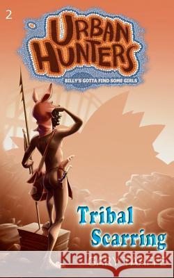 Tribal Scarring: Billy's Gotta Find Some Girls Gary Taaffe 9780994615220 Bunya Publishing - książka