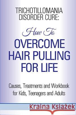 Trichotillomania Disorder Cure: How To Stop Hair Pulling For Life Shaw, Susan 9781910085493 World Ideas - książka