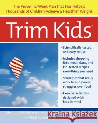 Trim Kids(tm): The Proven 12-Week Plan That Has Helped Thousands of Children Achieve a Healthier Weight Sothern, Melinda S. 9780060934170 HarperCollins Publishers - książka