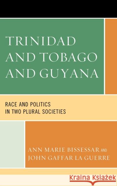 Trinidad and Tobago and Guyana: Race and Politics in Two Plural Societies Bissessar, Ann Marie 9781498511018 Lexington Books - książka