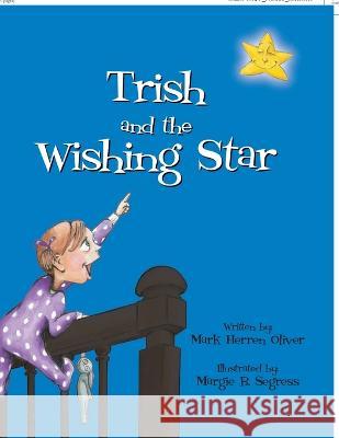 Trish and the Wishing Star Mark Herren Oliver Margie B. Segress 9781456876623 Xlibris Us - książka
