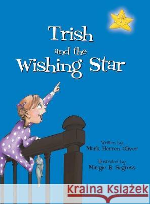 Trish and the Wishing Star Mark Herren Oliver Margie B. Segress 9781456876630 Xlibris Us - książka