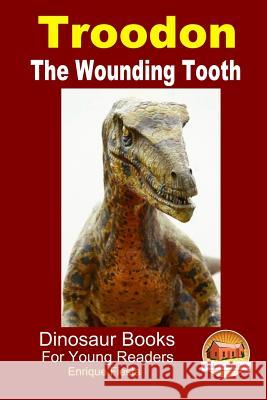 Troodon - The Wounding Tooth Enrique Fiesta John Davidson Mendon Cottage Books 9781507691250 Createspace - książka