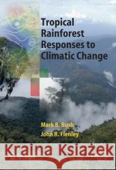 Tropical Rainforest Responses to Climatic Change John Flenley Mark Bush 9783642062902 Not Avail - książka