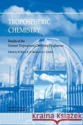 Tropospheric Chemistry: Results of the German Tropospheric Chemistry Programme Seiler, W. 9789401039215 Springer - książka