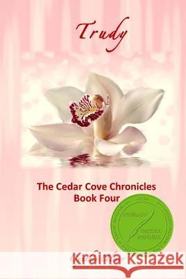 Trudy: The Cedar Cove Chronicles, Book Four Cynthia Ulmer 9781449530365 Createspace - książka