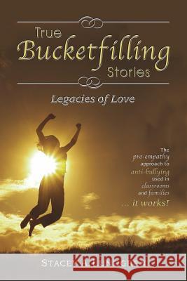 True Bucketfilling Stories: Legacies of Love Stacey A. Lundgren 9780984336609 Peace Mountain Publishing, Inc. - książka