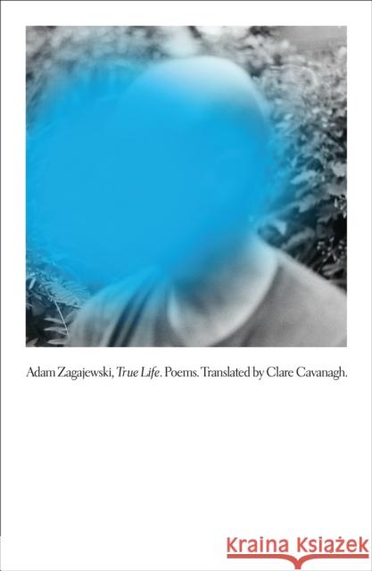 True Life: Poems Adam Zagajewski Clare Cavanagh 9780374601560 Farrar, Straus and Giroux - książka