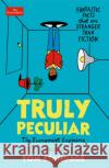 Truly Peculiar: Fantastic Facts That Are Stranger Than Fiction Tom Standage 9781788168960 Profile Books Ltd