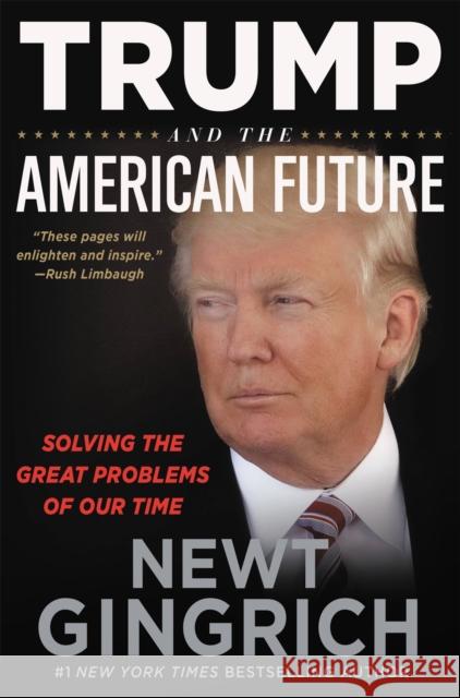 Trump and the American Future: Solving the Great Problems of Our Time Gingrich, Newt 9781546059165 Center Street - książka