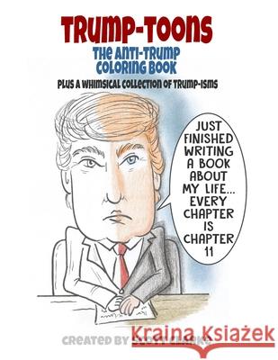 Trump-toons, The Anti-Trump Coloring Book: Trump book and coloring book for the creative Anti-Trump enthusiast Clarke, Scott 9781725929685 Createspace Independent Publishing Platform - książka