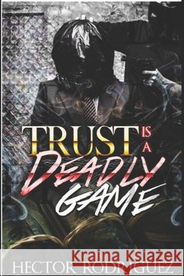 Trust Is A deadly Game Hector Rodriguez, Oddball Graphics Washington DC, Carla M Dean 9781737028505 Solo Publication - książka