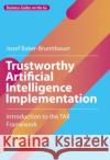 Trustworthy Artificial Intelligence Implementation: Introduction to the TAII Framework Josef Baker-Brunnbauer 9783031182747 Springer