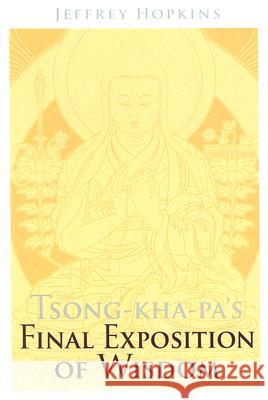 Tsong-kha-pa's Final Exposition of Wisdom Jeffrey Hopkins 9781559392976 Not Avail - książka