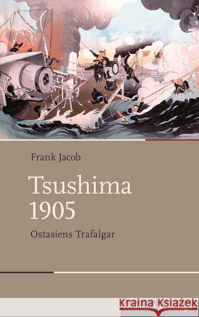 Tsushima 1905 : Ostasiens Trafalgar Jacob, Frank 9783506781406 Schöningh - książka