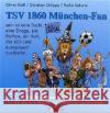 TSV 1860 München-Fan : Ein fröhliches Fußballbuch für alle, die sich 1860 als Lebensaufgabe gestellt haben Griß, Oliver Ortlepp, Christian Sakurai, Heiko 9783823111085 Tomus Verlag