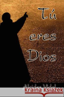 Tu Eres Dios Alcides Vidal 9781436394420 Xlibris Corporation - książka