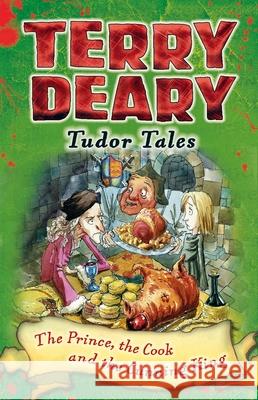 Tudor Tales: The Prince, the Cook and the Cunning King Terry Deary, Helen Flook 9781472939883 Bloomsbury Publishing PLC - książka