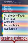 Tunable Low-Power Low-Noise Amplifier for Healthcare Applications Rafael Vieira Nuno Horta Nuno Louren 9783030708863 Springer