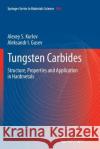Tungsten Carbides: Structure, Properties and Application in Hardmetals Kurlov, Alexey S. 9783319343921 Springer