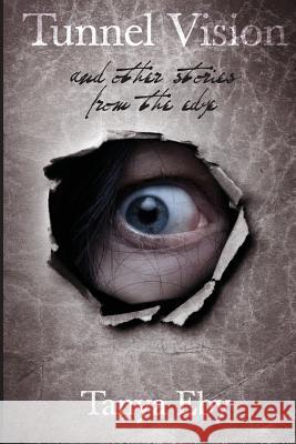 Tunnel Vision: And Other Stories From The Edge Eby, Tanya 9780986013324 Eby Ink LLC - książka