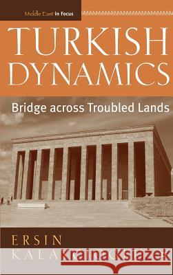 Turkish Dynamics: Bridge Across Troubled Lands Kalaycioglu, E. 9781403962799 Palgrave MacMillan - książka