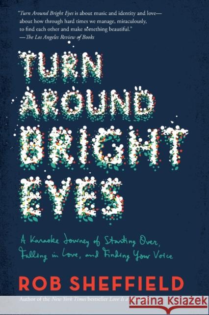 Turn Around Bright Eyes: A Karaoke Journey of Starting Over, Falling in Love, and Finding Your Voice Rob Sheffield 9780062207630 It Books - książka