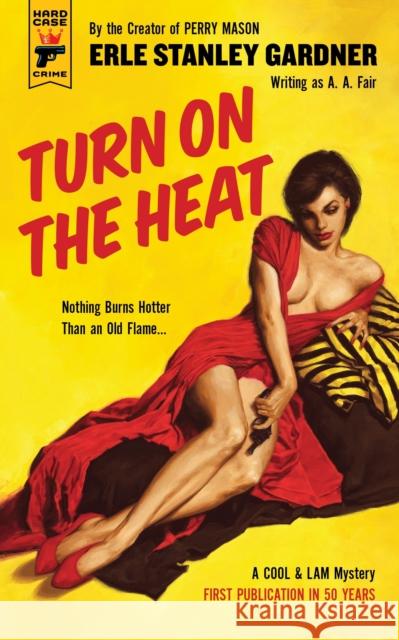 Turn on the Heat Erle Stanley Gardner 9781785656170 Hard Case Crime - książka