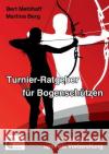 Turnier-Ratgeber für Bogenschützen: Checkliste für die optimale Vorbereitung Mehlhaff, Bert 9783738652758 Books on Demand
