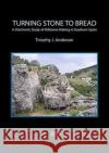 Turning Stone to Bread: A Diachronic Study of Millstone Making in Southern Spain Timothy J. Anderson 9780992633653 Highfield Press